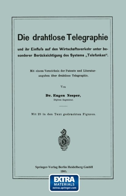 Eugen Nesper - Die drahtlose Telegraphie und ihr Einfluss auf den Wirtschaftsverkehr unter besonderer Berücksichtigung des Systems „Telefunken“, E-bok