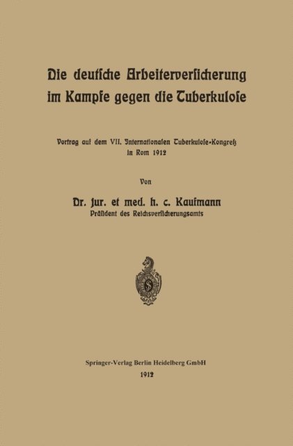 Arnold KAUFMANN - Die deutsche Arbeiterversicherung im Kampfe gegen die Tuberkulose, E-bok