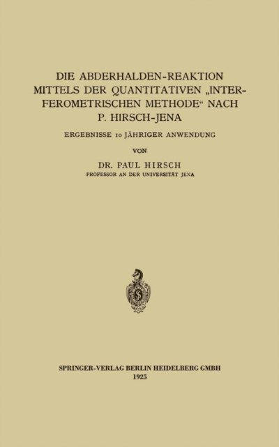 Paul Hirsch - Die Abderhalden-Reaktion mittels der Quantitativen „Interferometrischen Methode“ nach P. Hirsch-Jena, E-bok