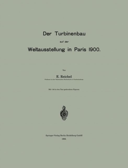 E. Reichel - Der Turbinenbau auf der Weltausstellung in Paris 1900, E-bok