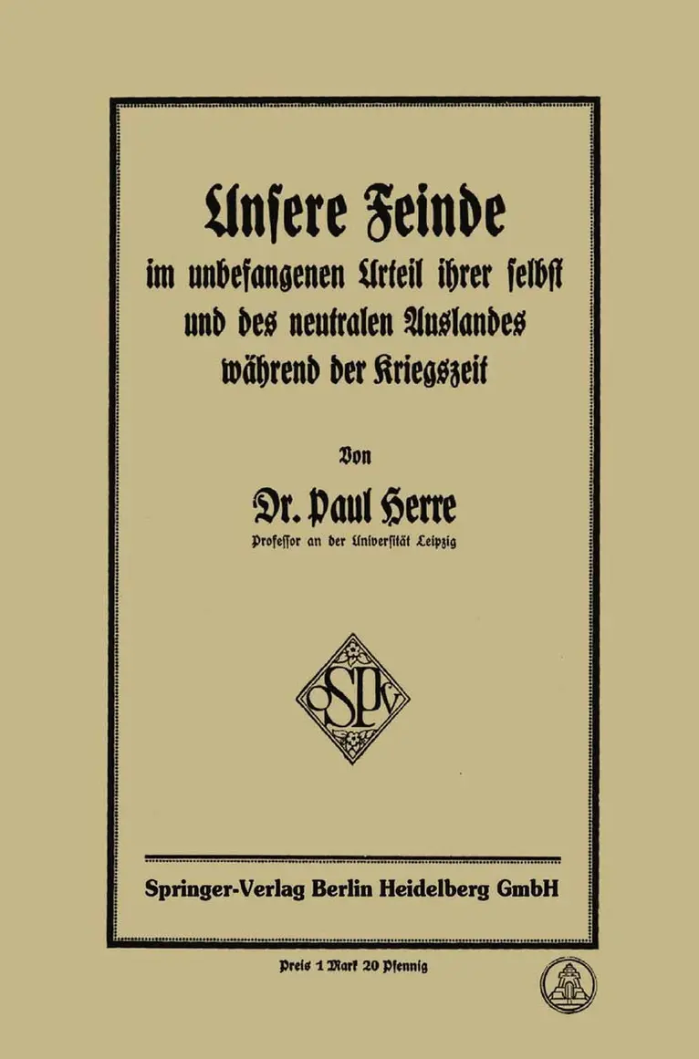 Paul Herre - Unsere Feinde im unbefangenen Urteil ihrer selbst und des neutralen Auslandes während der Kriegszeit, Häftad. Tillgänglighet: Lägg i varukorg