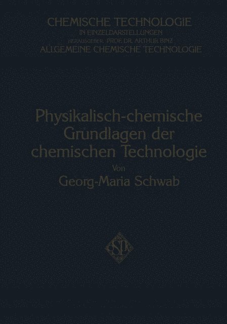 Georg-Maria Schwab - Physikalisch-Chemische Grundlagen der Chemischen Technologie, E-bok