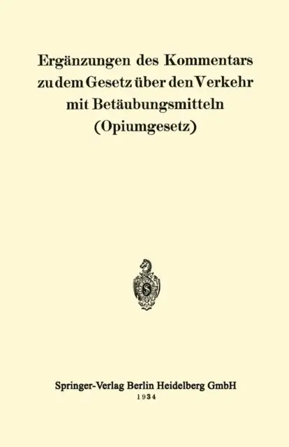 Berlin Julius Springer - Ergänzungen des Kommentars zu dem Gesetz über den Verkehr mit Betäubungsmitteln (Opiumgesetz), E-bok. Tillgänglighet: Lägg i varukorg
