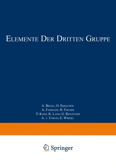 E. Wiberg, A. v. Unruh, G. Rienacker, K. Lang, F. Kurz, H. Fischer, A. Faessler, O. Erbacher, A. Brukl - Elemente der Dritten Gruppe, E-bok