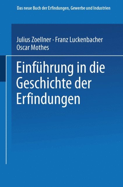 Franz Luckenbacher, Oscar Mothes, Julius Zoellner - Einführung in die Geschichte der Erfindungen, E-bok
