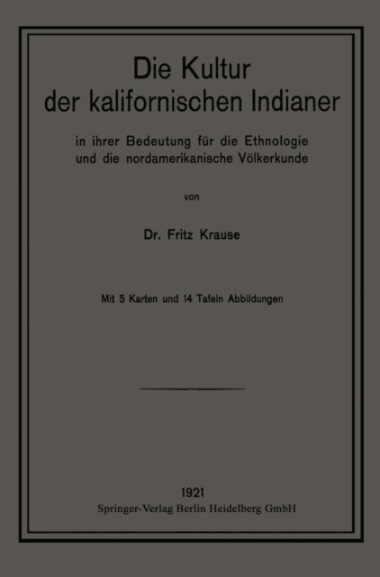 Fritz Krause - Die Kultur der kalifornischen Indianer in ihrer Bedeutung für die Ethnologie und die nordamerikanische Völkerkunde, E-bok