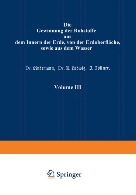 J. Zollner, Dr. R. Ludwig, Dr. Lindemann, Prof. K. Gayer - Die Gewinnung der Rohstoffe aus dem Innern der Erde, von der Erdoberfläche, sowie aus dem Wasser, E-bok