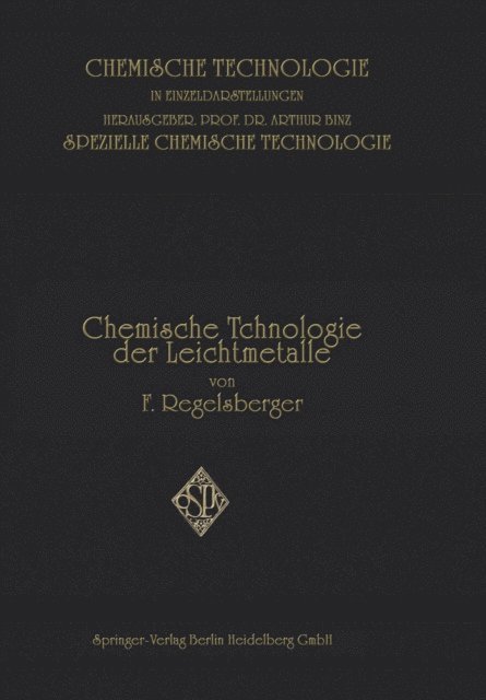 Friedrich F. Regelsberger - Chemische Technologie der Leichtmetalle und ihrer Legierungen, E-bok