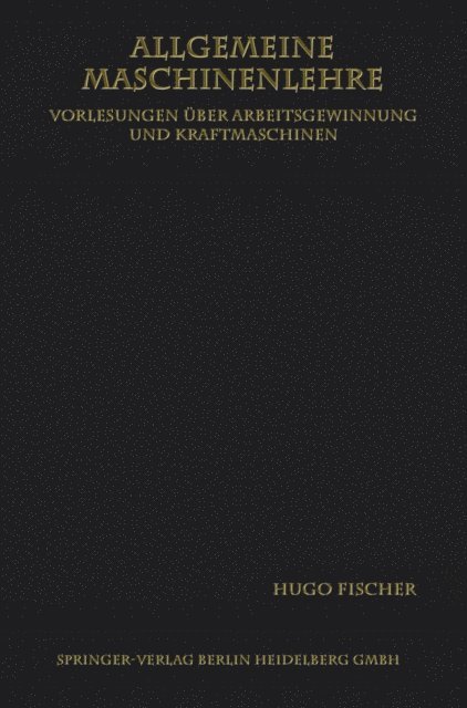 Hugo Fischer - Allgemeine Maschinenlehre, E-bok