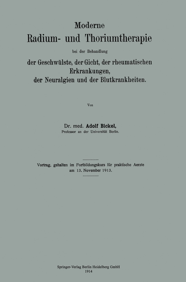 Adolf Bickel - Moderne Radium- und Thoriumtherapie bei der Behandlung der Geschwülste, der Gicht, der rheumatischen Erkrankungen, der Neuralgien und der Blutkrankheiten, Häftad