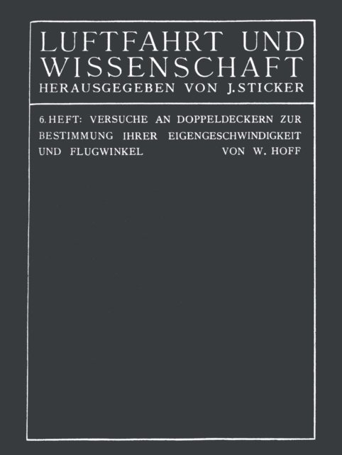 C... Th... Wilhelm Hoff - Versuche an Doppeldeckern zur Bestimmung ihrer Eigengeschwindigkeit und Flugwinkel, E-bok