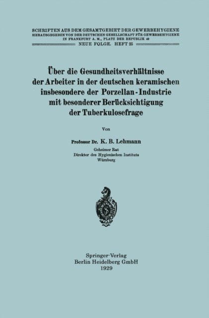 Karl Bernhard Lehmann - Über die Gesundheitsverhältnisse der Arbeiter in der deutschen keramischen insbesondere der Porzellan - Industrie mit besonderer Berücksichtigung der Tuberkulosefrage, E-bok