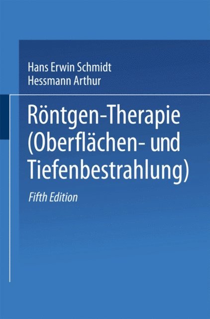 Arthur Hessmann, Hans Erwin Schmidt - Röntgen-Therapie (Oberflächen- und Tiefenbestrahlung), E-bok