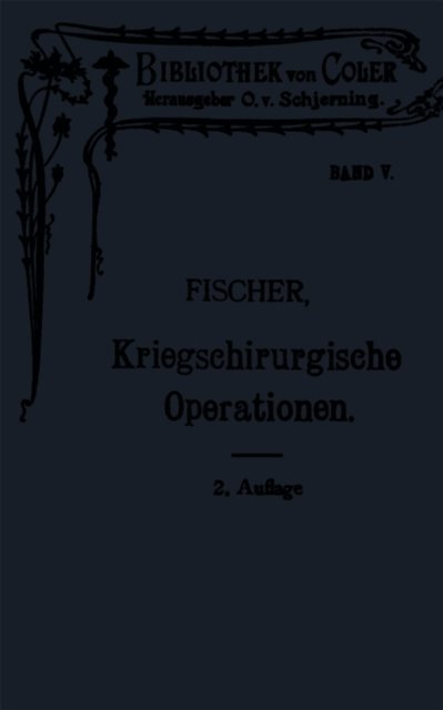 Hermann Eberhard Fischer - Leitfaden der kriegschirurgischen Operations- und Verbandstechnik, E-bok