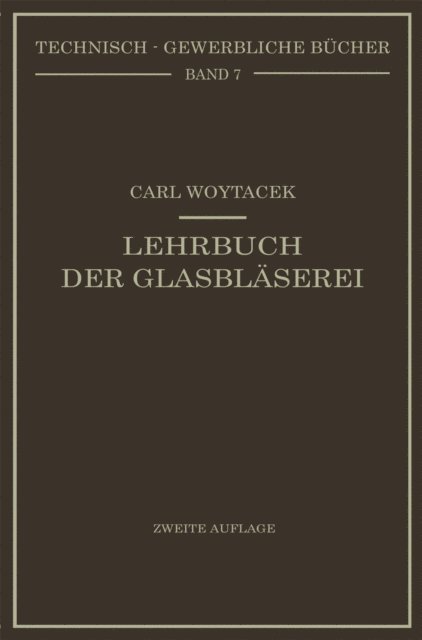 Carl Woytacek - Lehrbuch der Glasbläserei einschließlich der Anfertigung der Aräometer, Barometer, Thermometer, maßanalytischenGeräte, Vakuumröhren und Quecksilberluftpumpen, E-bok
