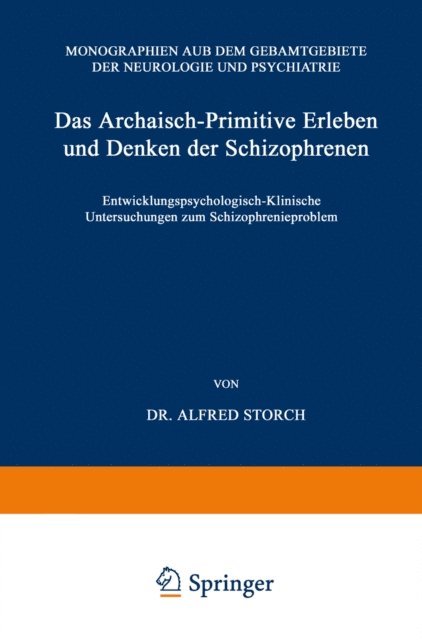 Alfred Storch - Das Archaisch-Primitive Erleben und Denken der Schizophrenen, E-bok