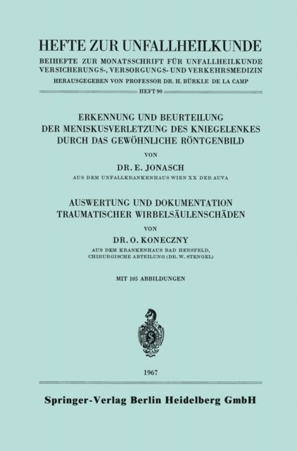 Oskar Koneczny, Erich Jonasch - Erkennung und Beurteilung der Meniskusverletzung des Kniegelenkes durch das Gewöhnliche Röntgenbild. Auswertung und Dokumentation Traumatischer Wirbelsäulenschäden, E-bok