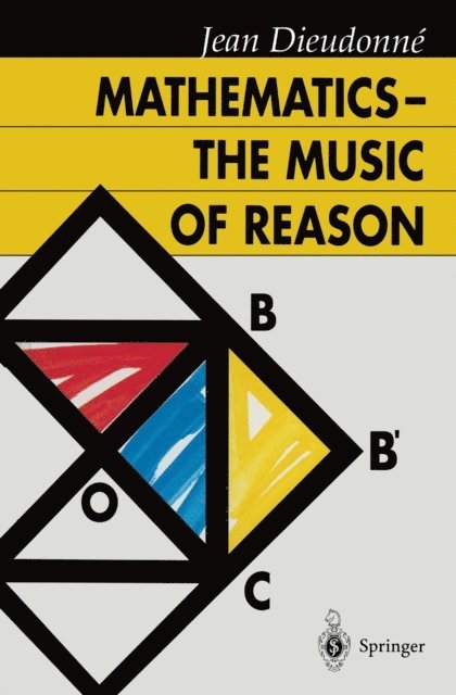 Jean Dieudonne - Mathematics - The Music of Reason, E-bok