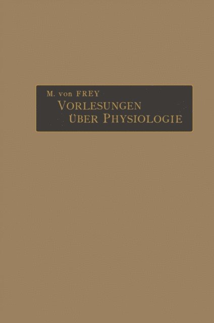 Max von Frey - Vorlesungen über Physiologie, E-bok. Tillgänglighet: Lägg i varukorg