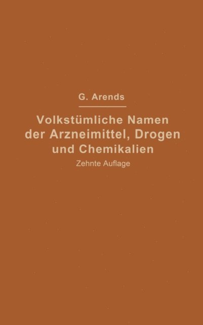 Georg Arends, Johann Holfert - Volkstümliche Namen der Arzneimittel, Drogen und Chemikalien, E-bok