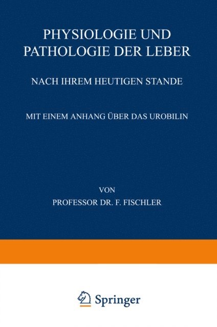 Franz Fischler - Physiologie und Pathologie der Leber Nach ihrem Heutigen Stande, E-bok