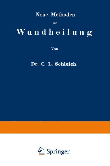 Carl Ludwig Schleich - Neue Methoden der Wundheilung, E-bok
