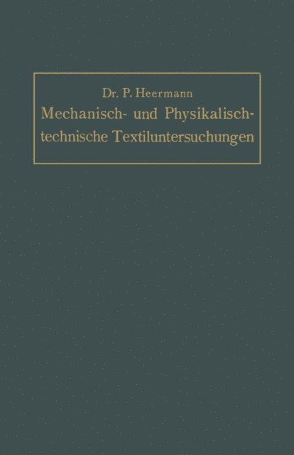 Paul Heermann - Mechanisch- und Physikalisch-technische Textil-Untersuchungen, E-bok