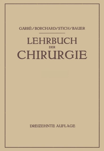 Karl-H. Bauer, Rudolf Stich, August Friedrich Borchard, Carl Garre - Lehrbuch der Chirurgie, E-bok