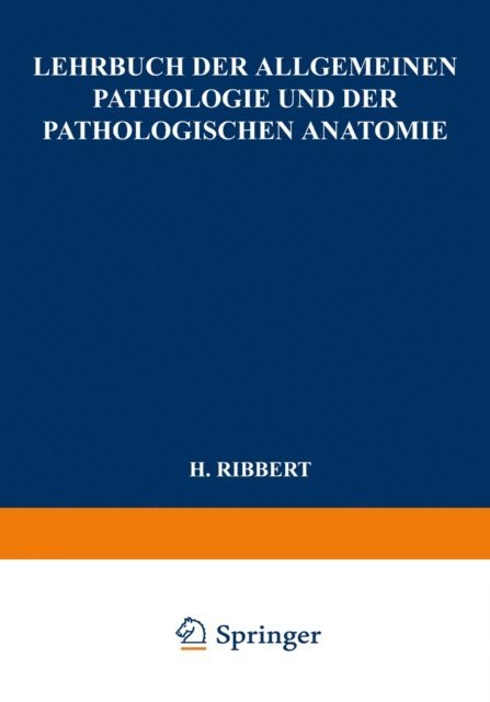 Hugo Ribbert, Herwig Hamperl - Lehrbuch der Allgemeinen Pathologie und der Pathologischen Anatomie, E-bok