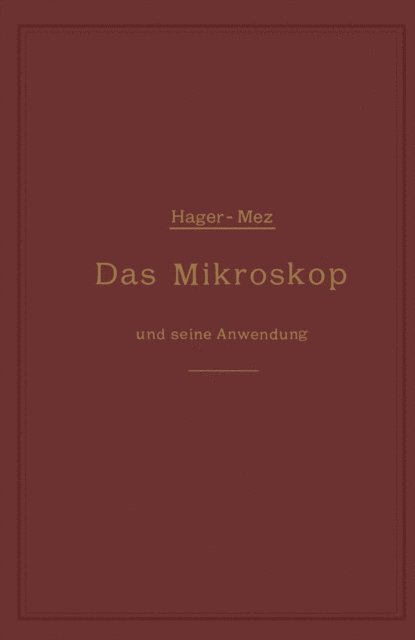Hermann Hager, Carl Christian Mez - Das Mikroskop und seine Anwendung, E-bok