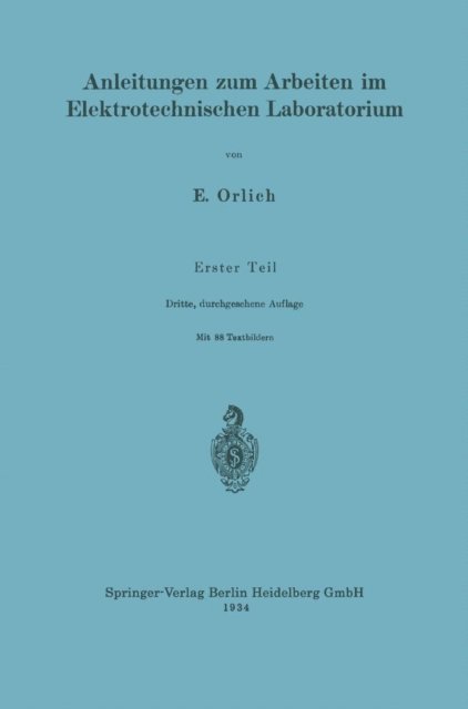 Max Knoll, Ernst Orlich - Anleitungen zum Arbeiten im Elektrotechnischen Laboratorium, E-bok