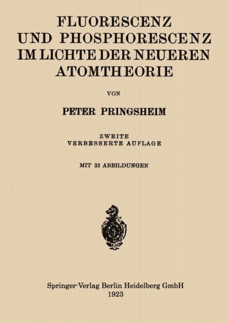 Peter Pringsheim - Fluorescenz und Phosphorescenz im Lichte der Neueren Atomtheorie, E-bok