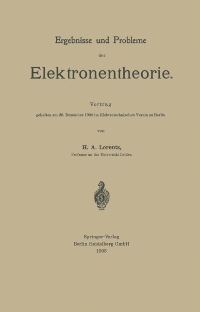Hendrik Antoon Lorentz - Ergebnisse und Probleme der Elektronentheorie, E-bok