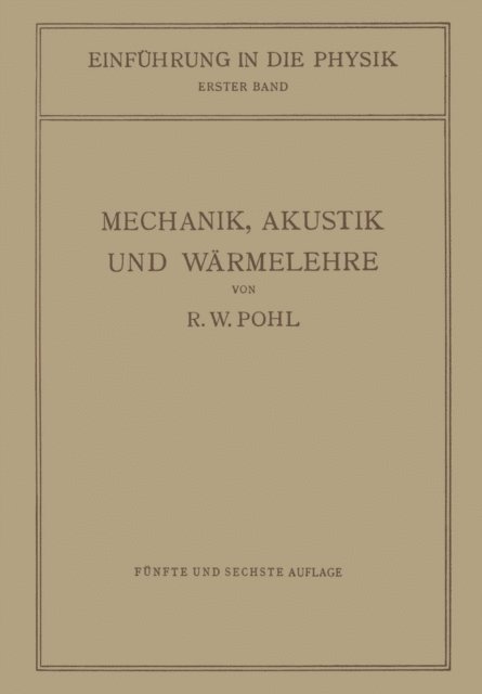 Robert Wichard Pohl - Einführung in die Mechanik, Akustik und Wärmelehre, E-bok