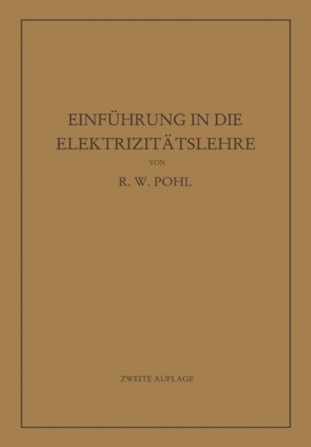 Robert Wichard Pohl - Einführung in die Elektrizitätslehre, E-bok
