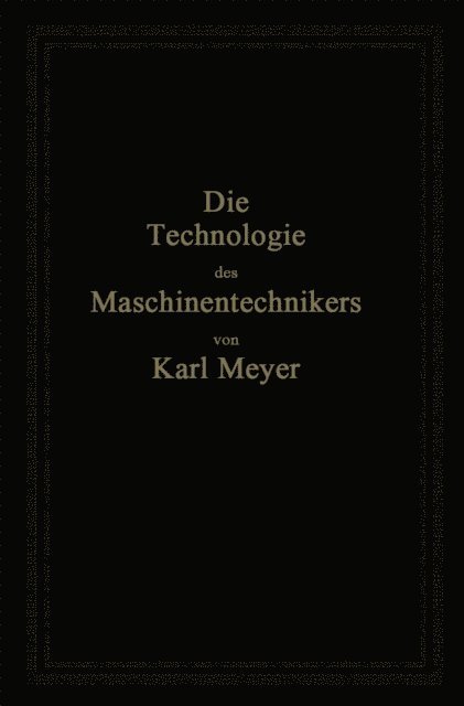 Karl Meyer - Die Technologie des Maschinentechnikers, E-bok
