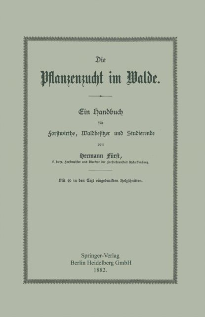 Hermann Heinrich von Furst - Die Pflanzenzucht im Walde, E-bok