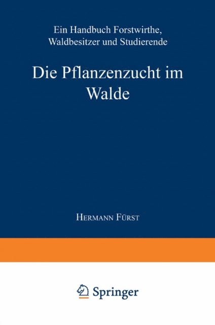 Hermann Heinrich von Furst - Die Pflanzenzucht im Walde, E-bok