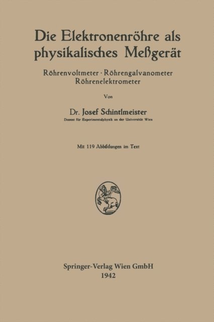 Josef Schintlmeister - Die Elektronenröhre als physikalisches Meßgerät, E-bok