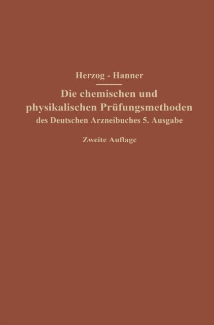 Adolf Hanner, Joseph Herzog - Die chemischen und physikalischen Prüfungsmethoden des Deutschen Arzneibuches 5. Ausgabe, E-bok