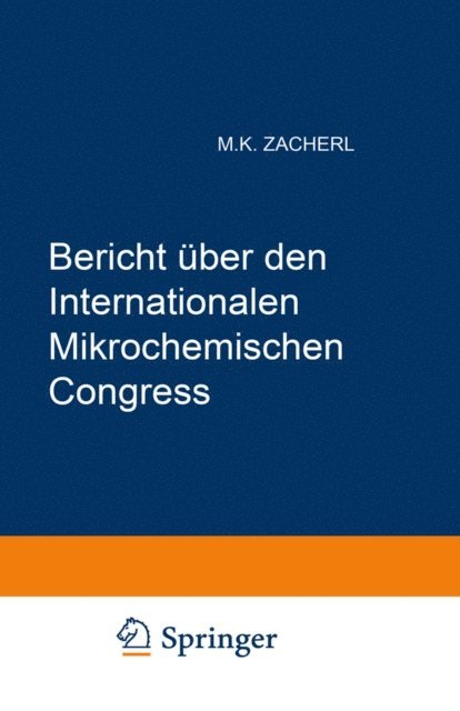 Michael K. Zacherl, Internationaler Mikrochemischer Congress - Bericht über den I. Internationalen Mikrochemischen Congress, E-bok