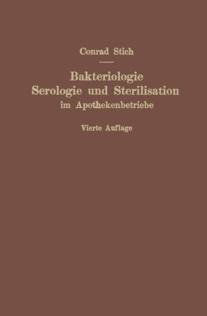 Conrad Stich - Bakteriologie, Serologie und Sterilisation im Apothekenbetriebe, E-bok