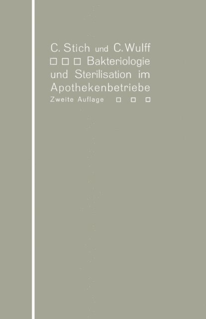 Christian Wulff, Conrad Stich - Bakteriologie und Sterilisation im Apothekenbetriebe, E-bok