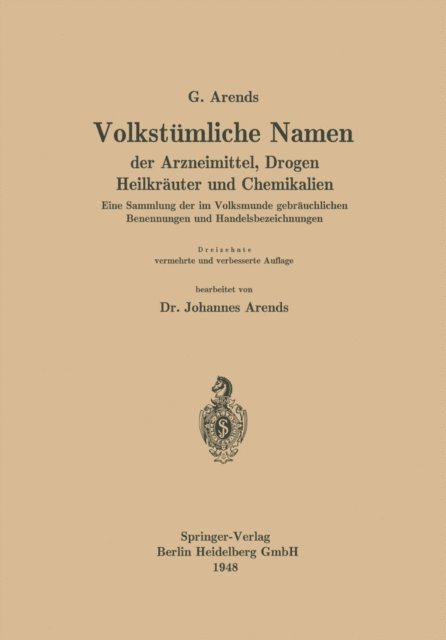Johann Holfert, Johannes Arends, Georg Arends - Volkstümliche Namen der Arzneimittel, Drogen Heilkräuter und Chemikalien, E-bok