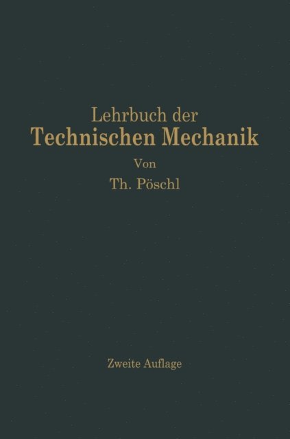 Theodor Poschl - Lehrbuch der Technischen Mechanik für Ingenieure und Physiker, E-bok