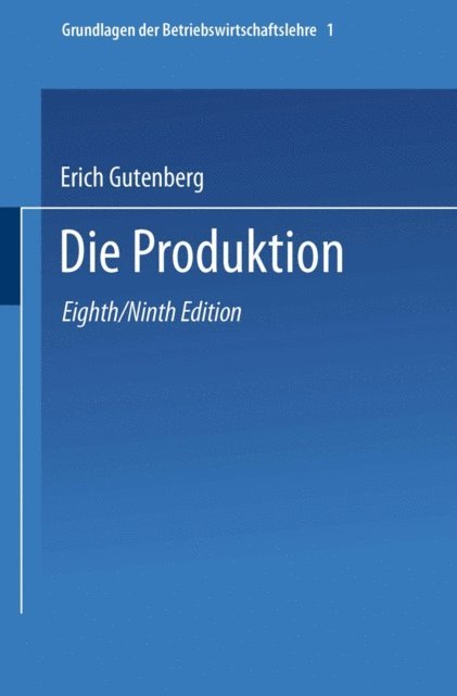 Erich Gutenberg - Die Produktion, E-bok