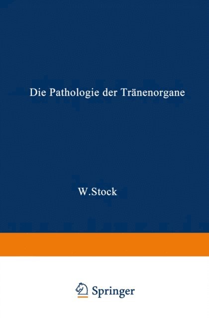Wolfgang Stock - Die Pathologie der Tränenorgane, E-bok