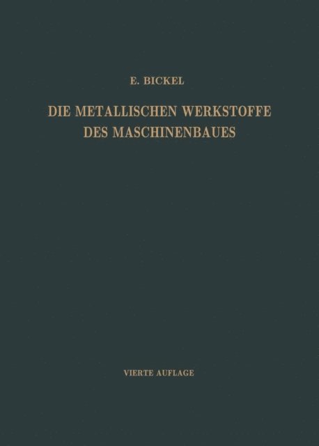 Adolf Bickel - Die Metallischen Werkstoffe des Maschinenbaues, E-bok