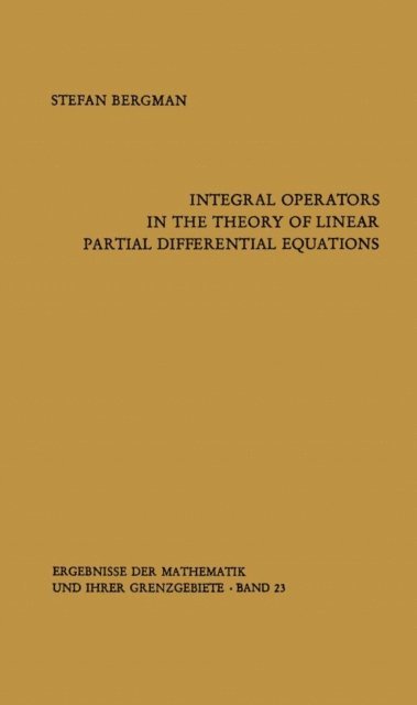 Stefan Bergman - Integral Operators in the Theory of Linear Partial Differential Equations, E-bok