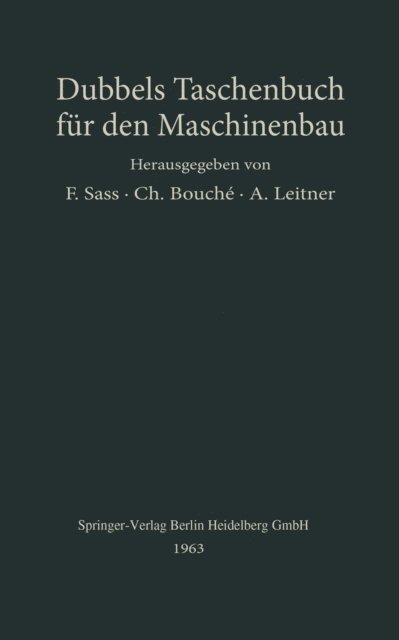 Friedrich Sass, A. Leitner, Heinrich Dubbel, Charles Bouche - Heinrich] Dubbels Taschenbuch für den Maschinenbau, E-bok